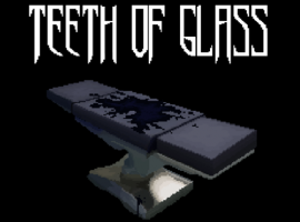 Teeth of Glass